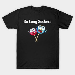 So Long Suckers T-Shirt